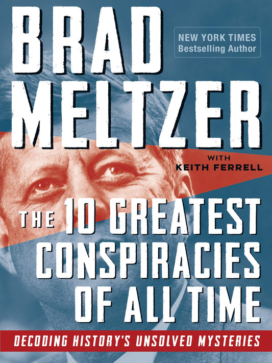 The 10 Greatest Conspiracies of All Time: Decoding History's Unsolved Mysteries - 699