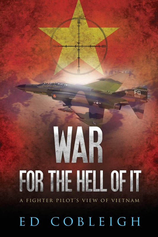 War for the Hell of It; A Fighter Pilot's View of Vietnam - 7279