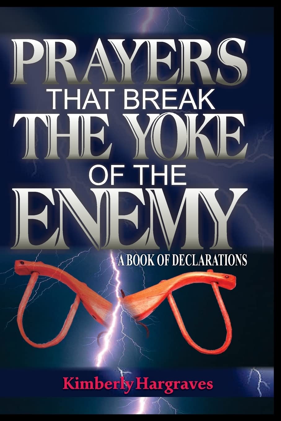 Prayers That Break The Yoke Of The Enemy: A Book Of Declarations - 908
