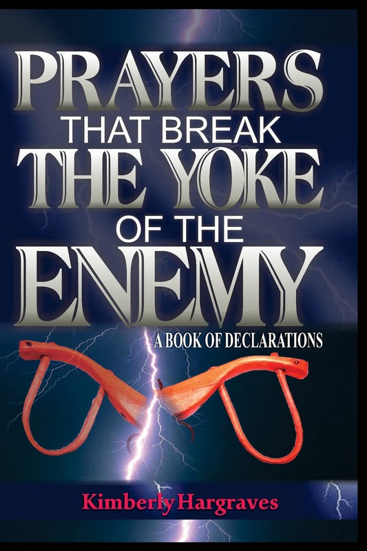Prayers That Break The Yoke Of The Enemy: A Book Of Declarations - 908