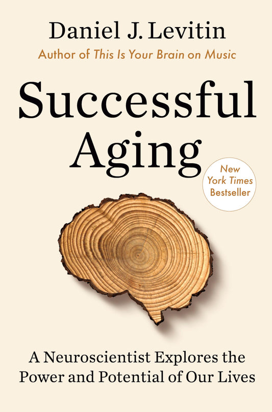 Successful Aging: A Neuroscientist Explores the Power and Potential of Our Lives - 7044
