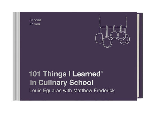 101 Things I Learned® in Culinary School (Second Edition) - 5766