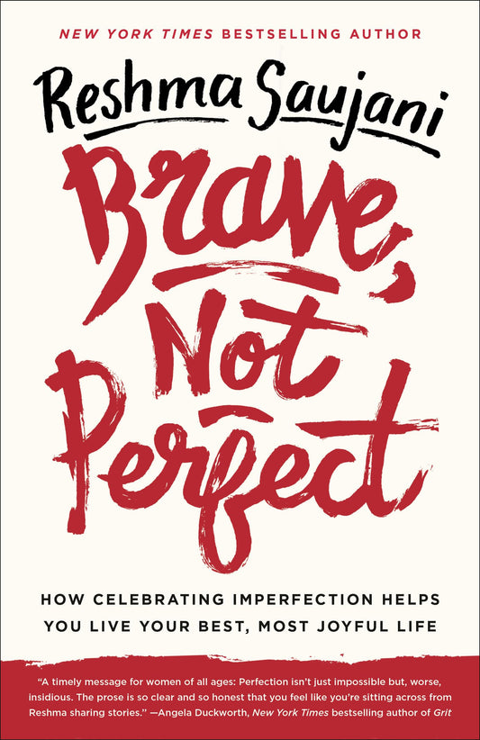 Brave, Not Perfect: How Celebrating Imperfection Helps You Live Your Best, Most Joyful Life - 6835