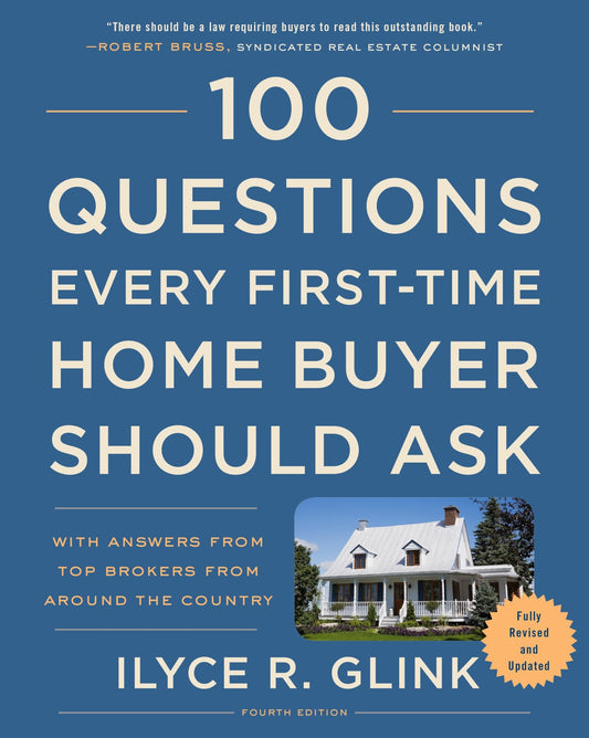 100 Questions Every First-Time Home Buyer Should Ask, Fourth Edition: With Answers from Top Brokers from Around the Country - 3000