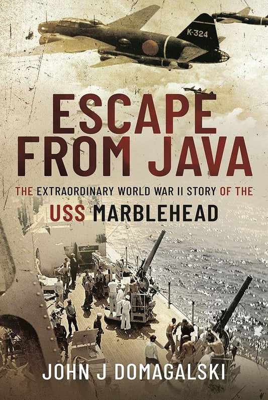 Escape from Java: The Extraordinary World War II Story of the USS Marblehead - 8767