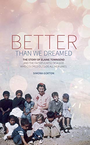 Better Than We Dreamed: The Story of Elaine Townsend (Biography) - 9378