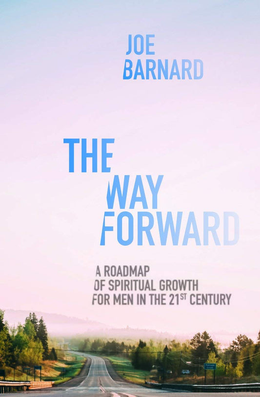 The Way Forward: A Road Map of Spiritual Growth for Men in the 21st Century - 6036