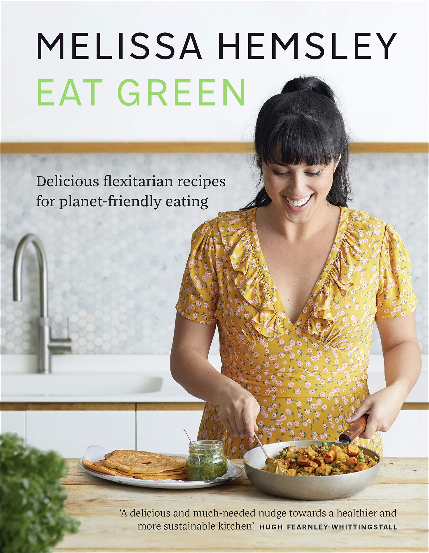 Eat Green: Everyday flexitarian recipes to shop smart, cook with ease and help the planet - 9925