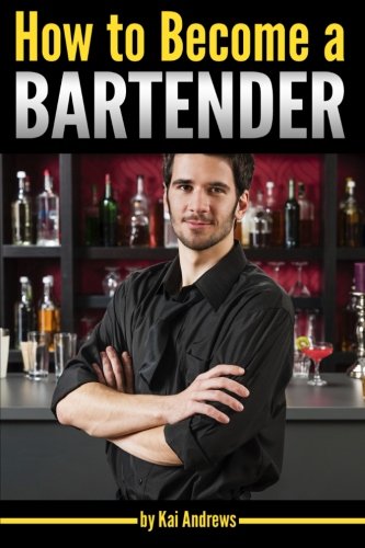 How to Become a Bartender: An Essential Guide to Becoming a Successful Bartender and Master Mixologist - 9495