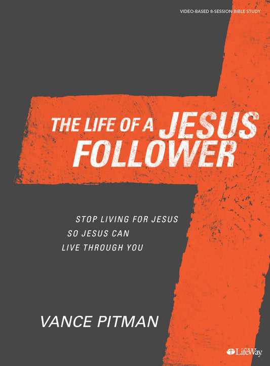 The Life of a Jesus Follower - Bible Study Book: Stop Living For Jesus So Jesus Can Live Through You - 2144