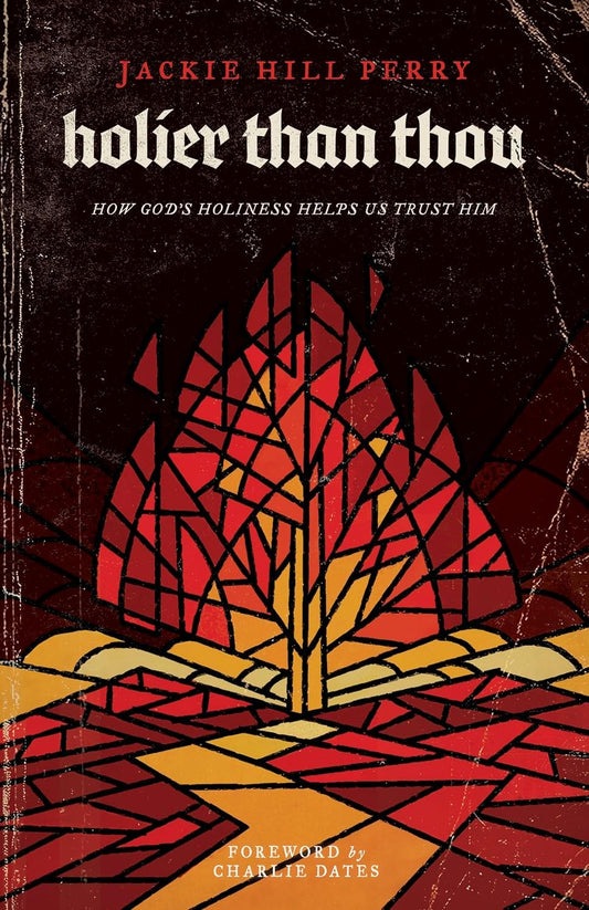 Holier Than Thou: How God’s Holiness Helps Us Trust Him - 4281