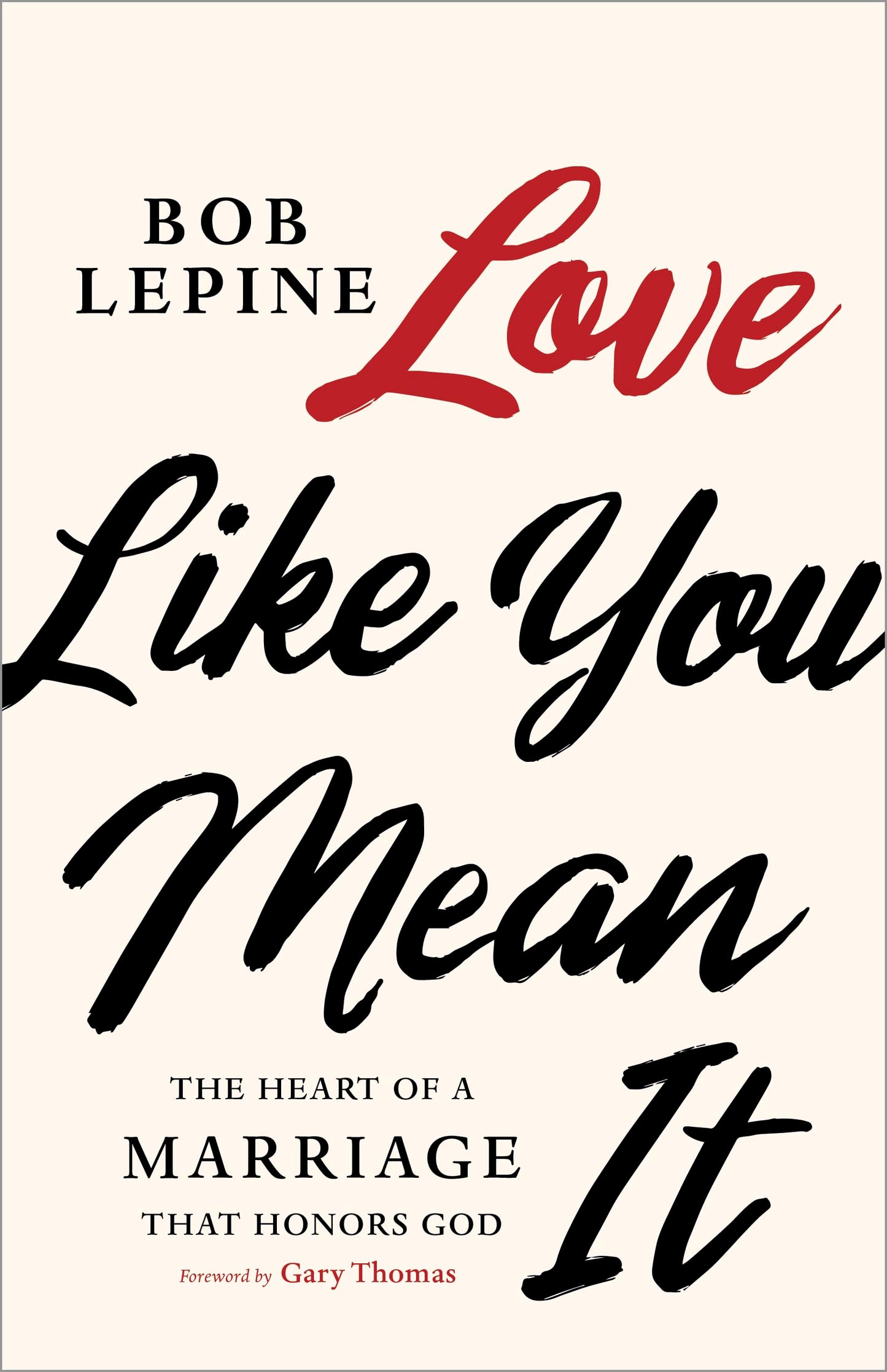 Love Like You Mean It: The Heart of a Marriage that Honors God - 2835