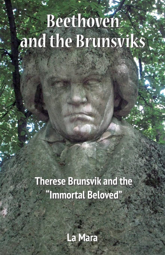 Beethoven and the Brunsviks: Therese Brunsvik and the "Immortal Beloved" - 6177