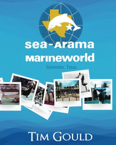 Sea-Arama Marineworld Galveston, Texas: In Color