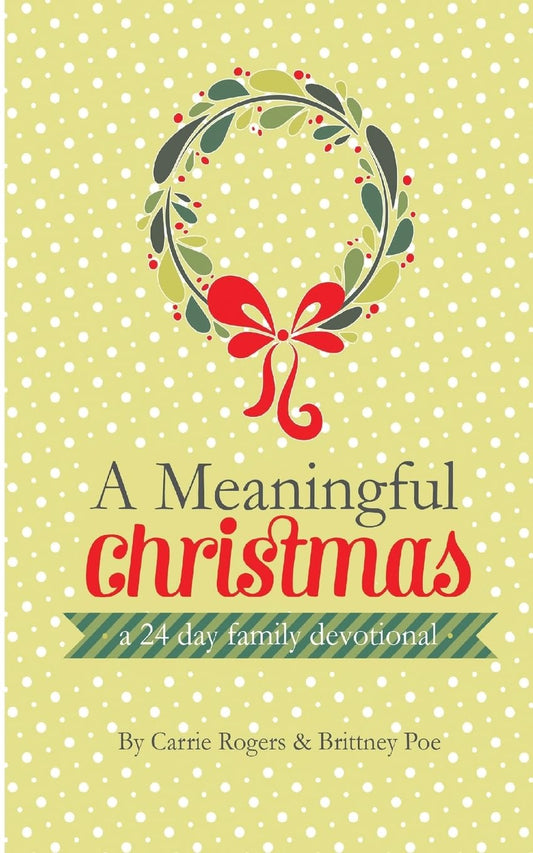 A Meaningful Christmas: A 24 Day Family Devotional - 8652