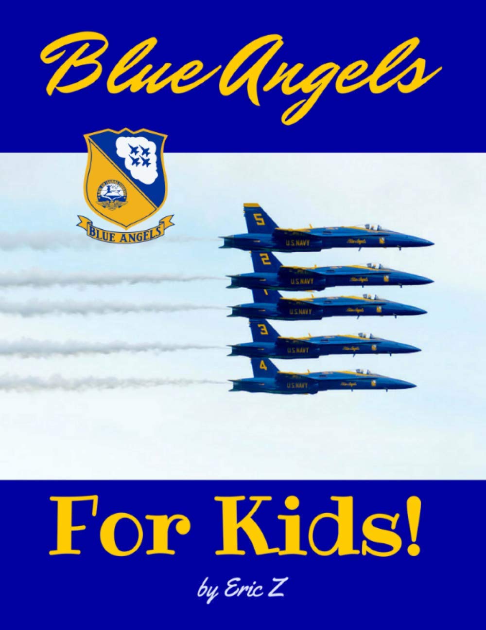 The Blue Angels For Kids! (The Kidsbooks Leadership for Kids Navy Aviator Series) - 2914