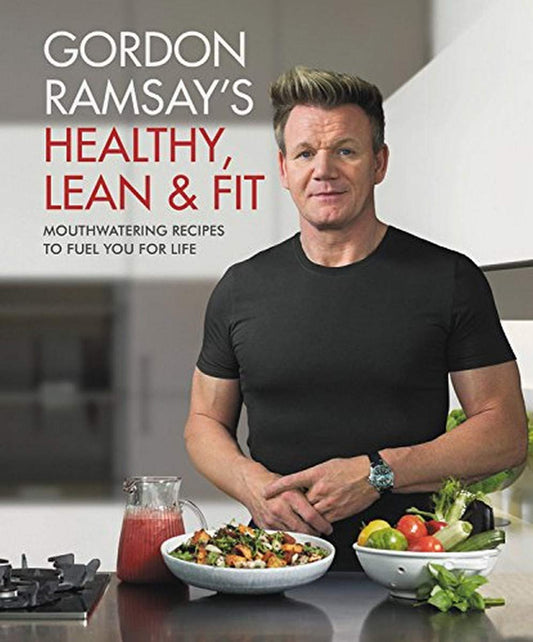 Gordon Ramsay's Healthy, Lean & Fit: Mouthwatering Recipes to Fuel You for Life - 9257