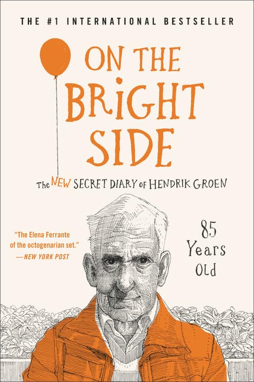 On the Bright Side: The New Secret Diary of Hendrik Groen, 85 Years Old (Hendrik Groen, 2) - 1907