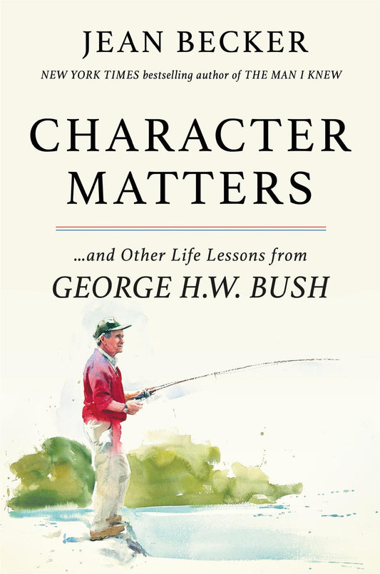 Character Matters: And Other Life Lessons from George H. W. Bush - 1034