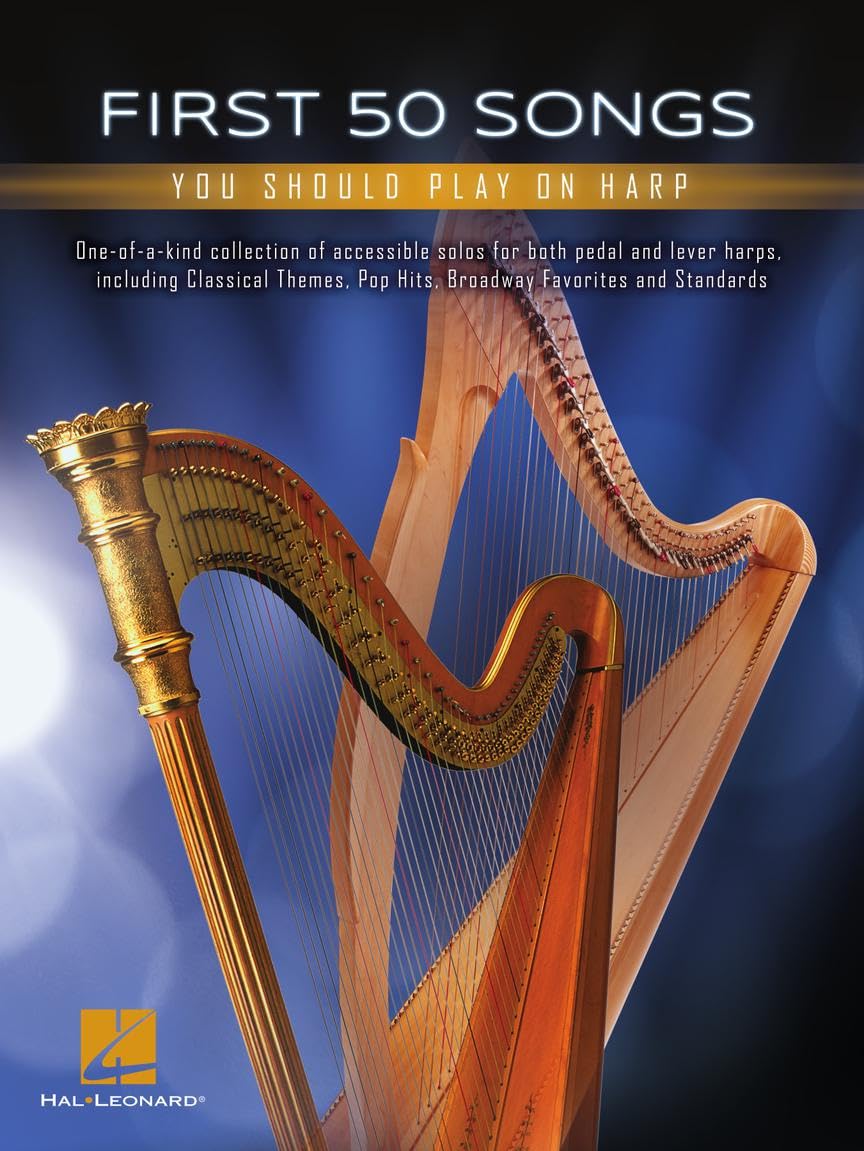 First 50 Songs You Should Play on Harp Easy Sheet Music for Pedal and Lever Harps | Classical, Pop and Broadway Arrangements | Beginner Harp Music Book with Popular Songs