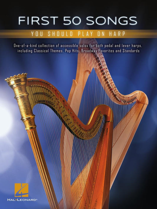 First 50 Songs You Should Play on Harp Easy Sheet Music for Pedal and Lever Harps | Classical, Pop and Broadway Arrangements | Beginner Harp Music Book with Popular Songs