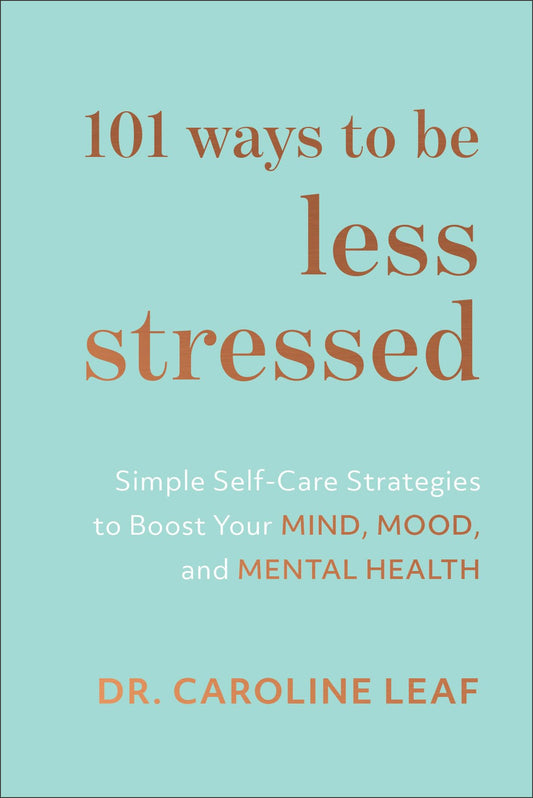 101 Ways to Be Less Stressed: Simple Self-Care Strategies to Boost Your Mind, Mood, and Mental Health - 4699