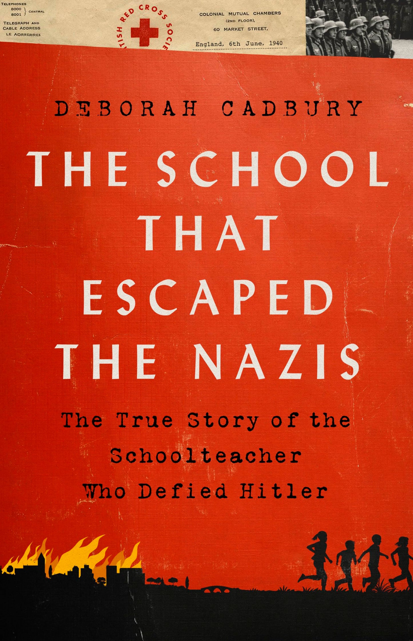 The School that Escaped the Nazis: The True Story of the Schoolteacher Who Defied Hitler - 9888