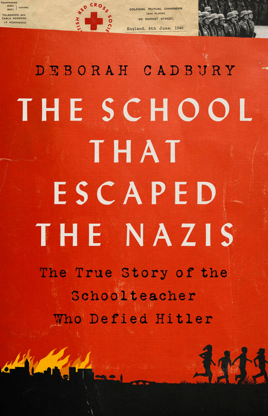 The School that Escaped the Nazis: The True Story of the Schoolteacher Who Defied Hitler - 9888