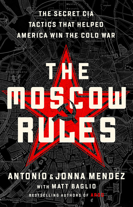 The Moscow Rules: The Secret CIA Tactics That Helped America Win the Cold War - 1207