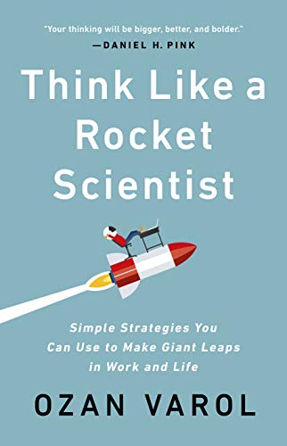 Think Like a Rocket Scientist: Simple Strategies You Can Use to Make Giant Leaps in Work and Life - 4994