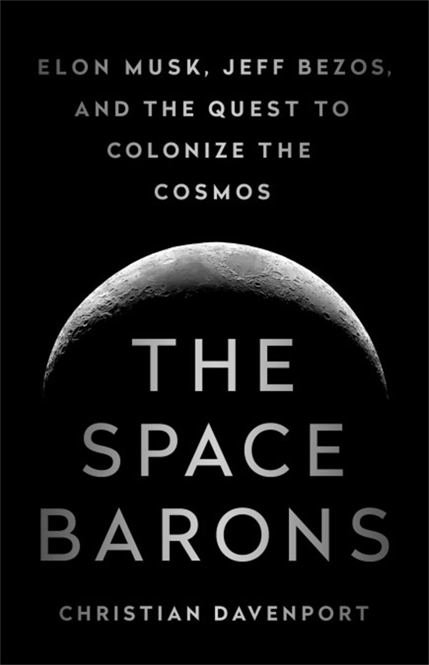 The Space Barons: Elon Musk, Jeff Bezos, and the Quest to Colonize the Cosmos - 5363