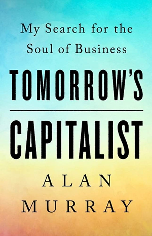 Tomorrow's Capitalist: My Search for the Soul of Business - 4475