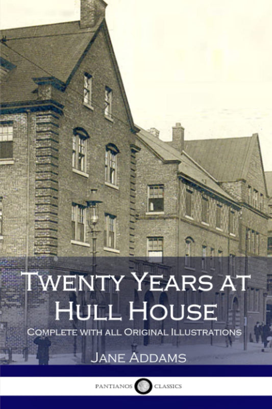 Twenty Years at Hull House (Illustrated) - 1445