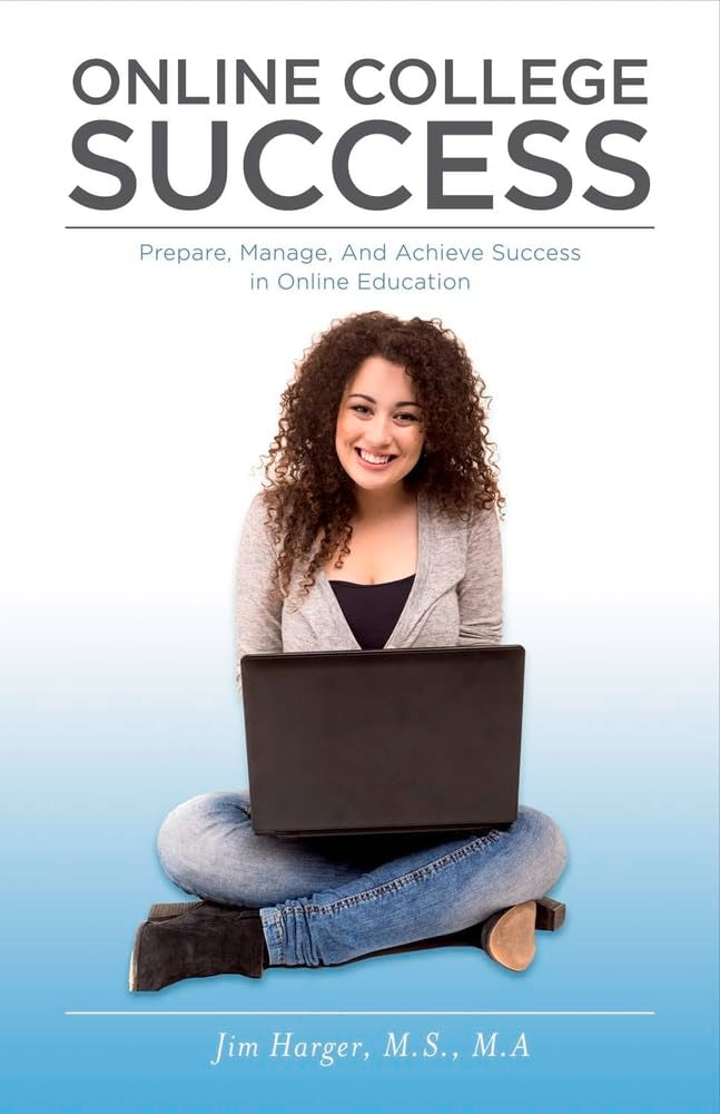 Online College Success: Prepare, Manage, And Achieve Success in Online Education (1) - 319