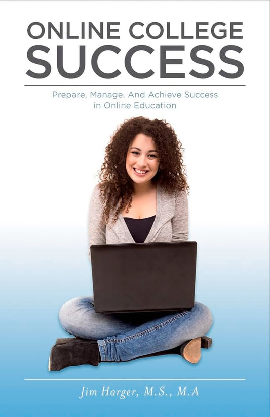 Online College Success: Prepare, Manage, And Achieve Success in Online Education (1) - 319