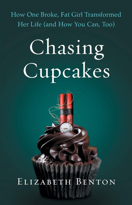 Chasing Cupcakes: How One Broke, Fat Girl Transformed Her Life (and How You Can, Too) - 8204