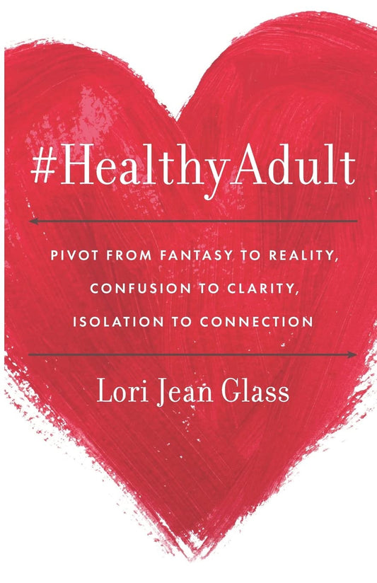 #HealthyAdult: PIVOT from Fantasy to Reality, Confusion to Clarity, Isolation to Connection - 5036