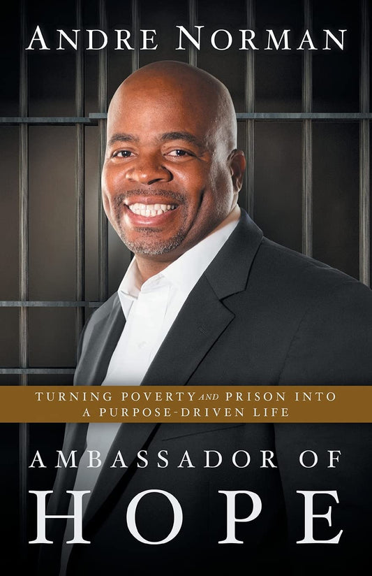 Ambassador of Hope: Turning Poverty and Prison into a Purpose-Driven Life - 2735