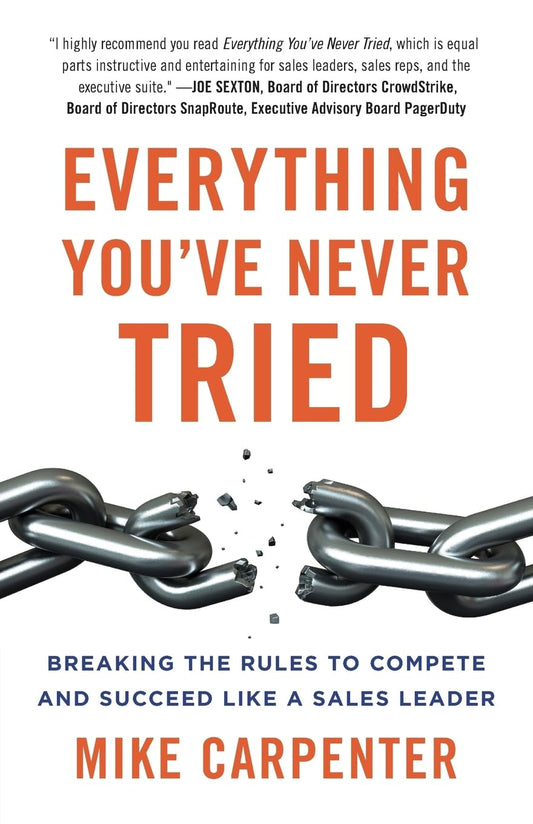 Everything You've Never Tried: Breaking the Rules to Compete and Succeed Like a Sales Leader - 1918