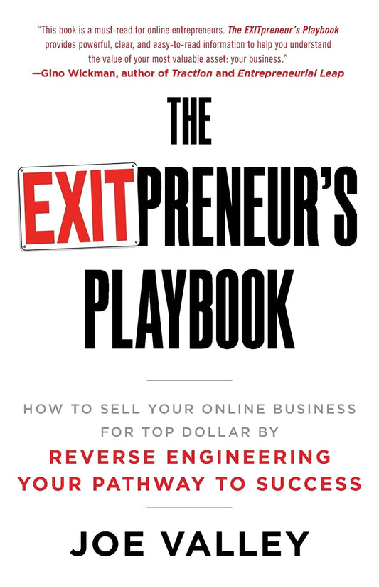 The EXITPreneur's Playbook: How to Sell Your Online Business for Top Dollar by Reverse Engineering Your Pathway to Success - 8017
