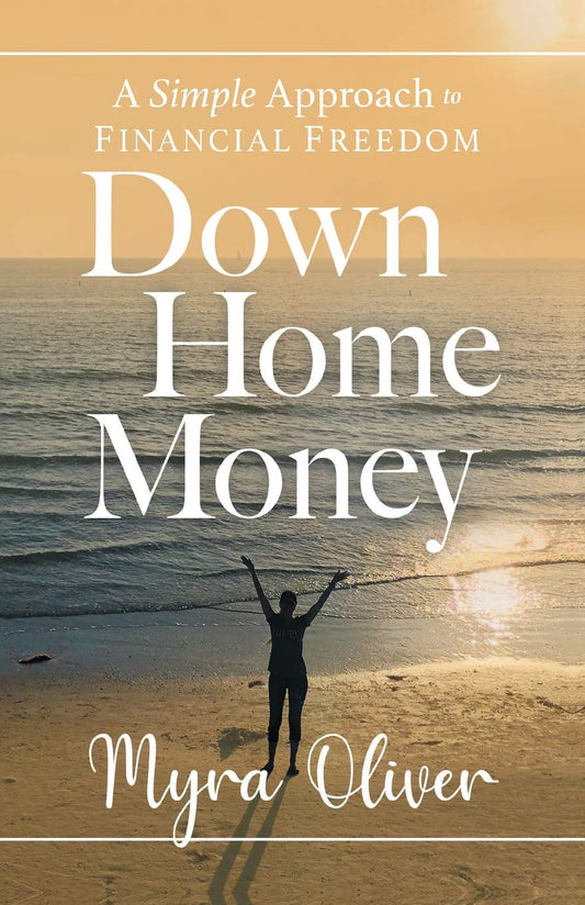 Down Home Money: A Simple Approach to Financial Freedom - 6135