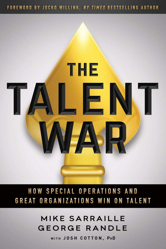 The Talent War: How Special Operations and Great Organizations Win on Talent - 1884