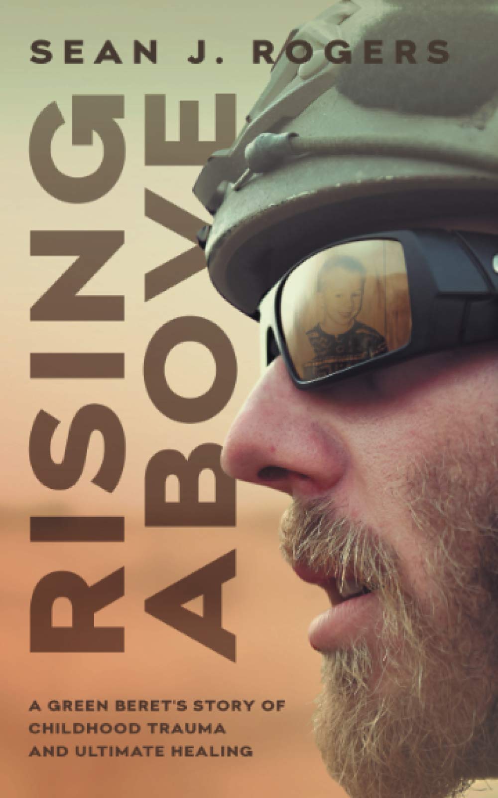 Rising Above: A Green Beret's Story of Childhood Trauma and Ultimate Healing - 9336