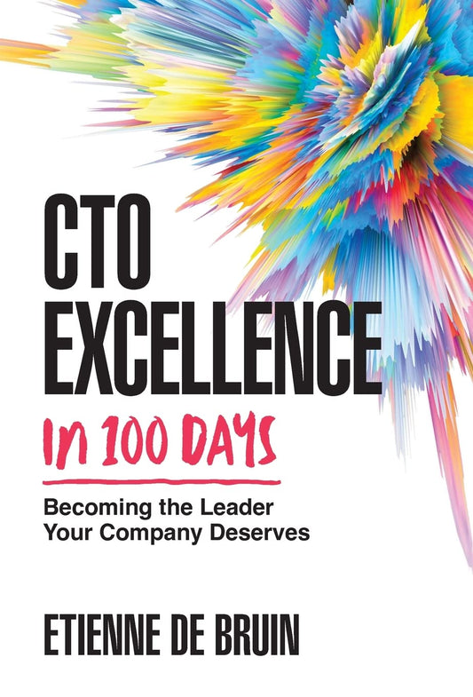 CTO Excellence in 100 Days: Becoming the Leader Your Company Deserves - 5729