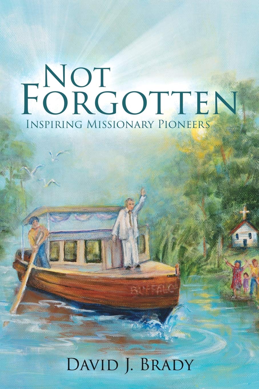Not Forgotten: Inspiring Missionary Pioneers - 7341