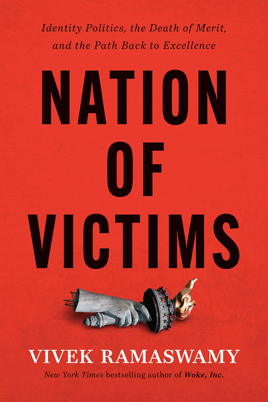 Nation of Victims: Identity Politics, the Death of Merit, and the Path Back to Excellence - 3386