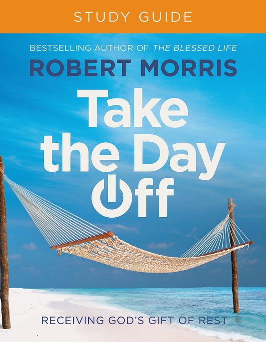 Take the Day Off Study Guide: Receiving God's Gift of Rest