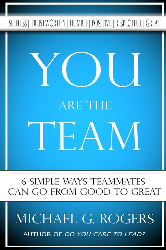 You Are The Team: 6 Simple Ways Teammates Can Go From Good To Great - 2543