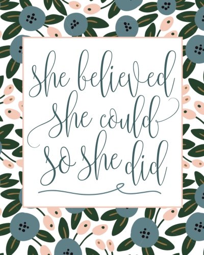 "She Believed She Could So She Did" Inspirational and Creative Floral Notebook: Composition Book Journal (8 x 10) - 3164