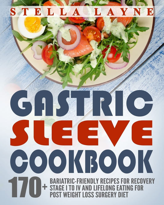 Gastric Sleeve Cookbook: 3 manuscripts – 170+ Unique Bariatric-Friendly Recipes for Fluid, Puree, Soft Food and Main Course Recipes for Recovery and Lifelong Eating Post Weight Loss Surgery Diet - 9151